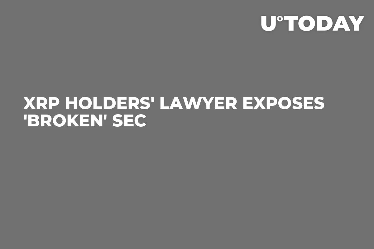 XRP Holders' Lawyer Exposes 'Broken' SEC