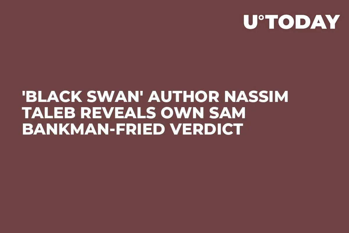 'Black Swan' Author Nassim Taleb Reveals Own Sam Bankman-Fried Verdict